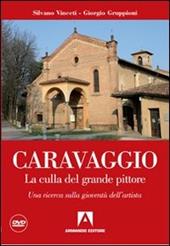 Caravaggio. La culla del grande pittore. Una ricerca sulla gioventù dell'artista. Con DVD