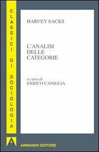 L'analisi delle categorie - Harvey Sacks - Libro Armando Editore 2010, Classici di sociologia | Libraccio.it
