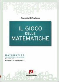 Il gioco delle matematiche - Carmelo Di Stefano - Libro Armando Editore 2010, Matematica per gli insegnanti | Libraccio.it