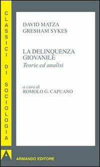 La delinquenza giovanile. Teorie ed analisi - David Matza, Gresham Sykes - Libro Armando Editore 2010, I classici della sociologia | Libraccio.it