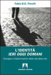 L'identità ieri oggi domani. Sviluppo e trasformazioni delle età della vita