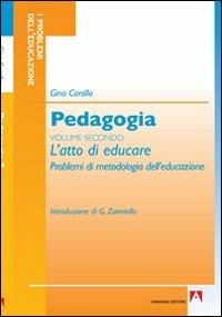 Pedagogia. Vol. 2: L'atto di educare - Gino Corallo - Libro Armando Editore 2010, I problemi dell'educazione | Libraccio.it