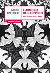 L' armonia degli opposti. Alla ricerca della libertà