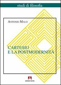 Cartesio e la postmodernità - Antonio Malo - Libro Armando Editore 2011, Studi di filosofia | Libraccio.it