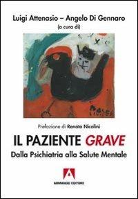 Il paziente grave. Dalla psichiatria alla salute mentale  - Libro Armando Editore 2012, Antropologia medica | Libraccio.it