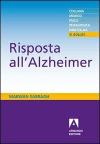 Risposta all'Alzheimer - Marwan Sabbagh - Libro Armando Editore 2011, Medico-psico-pedagogica | Libraccio.it