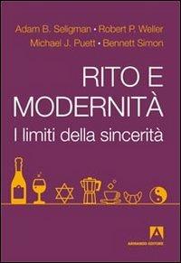 Rito e modernità. I limiti della sincerità - Adam B. Seligman, Robert P. Weller, Michael Puett - Libro Armando Editore 2011, Modernità postsecolare | Libraccio.it