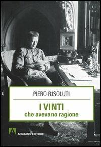I vinti che avevano ragione - Piero Risoluti - Libro Armando Editore 2011, Scaffale aperto | Libraccio.it