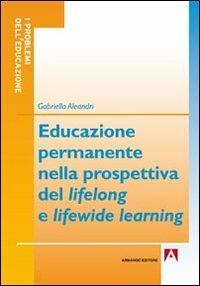Educazione permanente nella prospettiva del lifelong e lifewide learning - Gabriella Aleandri - Libro Armando Editore 2011, I problemi dell'educazione | Libraccio.it