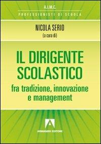 Il dirigente scolastico  - Libro Armando Editore 2011, Professione scuola | Libraccio.it