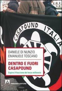 Dentro e fuori Casapound. Capire il fascismo del Terzo Millennio - Daniele Di Nunzio, Emanuele Toscano - Libro Armando Editore 2011, Scaffale aperto | Libraccio.it