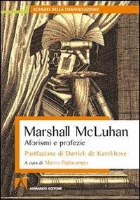 Aforismi e profezie - Marshall McLuhan - Libro Armando Editore 2011, Scenari della comunicazione | Libraccio.it