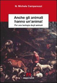 Anche gli animali hanno un'anima! Per una teologia degli animali - N. Michele Campanozzi - Libro Armando Editore 2011, Scientia | Libraccio.it