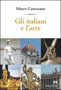 Gli italiani e l'arte - Marco Castracane - Libro Armando Editore 2011, Intersezioni | Libraccio.it