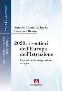 2010. I sentieri dell'Europa dell'istruzione - Antonio Giunta La Spada, Francesca Brotto - Libro Armando Editore 2011, I problemi della didattica | Libraccio.it