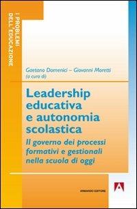 Leadership educativa e autonomia scolastica  - Libro Armando Editore 2011, I problemi dell'educazione | Libraccio.it