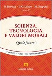 Scienza, tecnologia e valori morali