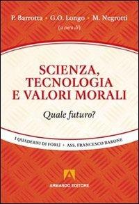 Scienza, tecnologia e valori morali  - Libro Armando Editore 2011, I quaderni di Forlì | Libraccio.it