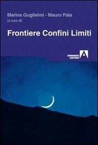 Frontiere, confini, limiti - Marina Guglielmi, Mauro Pala - Libro Armando Editore 2011, Trame | Libraccio.it