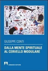 Dalla mente spirituale al cervello modulare - Giuseppe Conti - Libro Armando Editore 2012, Psicologia | Libraccio.it