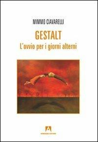 Gestalt. L'ovvio per i giorni alterni - Mimmo Ciavarelli - Libro Armando Editore 2011, Scaffale aperto/Psicologia | Libraccio.it
