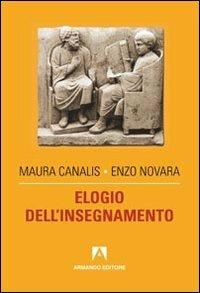 Elogio dell'insegnamento - Enzo Novara, Maura Canalis - Libro Armando Editore 2011, Scaffale aperto/Pedagogia | Libraccio.it