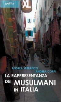 La rappresentanza dei musulmani in Italia - Andrea Spreafico, Andrea Coppi - Libro XL Edizioni 2013, Politix | Libraccio.it