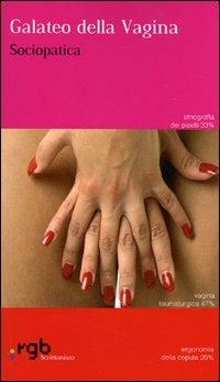 Galateo della vagina - Sociopatica - Libro Unwired Media 2006, Scrittomisto | Libraccio.it