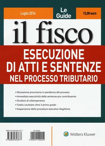 Esecuzione di atti e sentenze nel processo tributario  - Libro Il Fisco 2016, Le guide | Libraccio.it