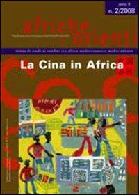 Afriche e Orienti (2008). Vol. 2: La Cina in Africa  - Libro Aiep Editore 2008, Afriche e Orienti | Libraccio.it