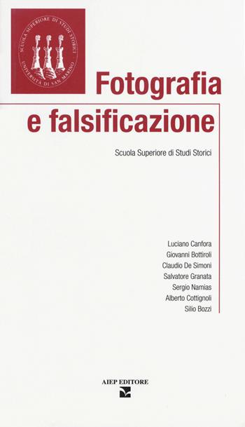 Fotografia e falsificazione. Scuola Superiore di Studi Storici  - Libro Aiep Editore 2019, I grandi manuali | Libraccio.it