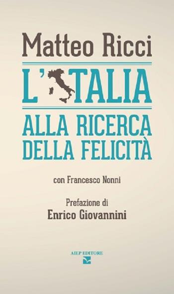 L'Italia alla ricerca della felicità - Matteo Ricci - Libro Aiep Editore 2013 | Libraccio.it