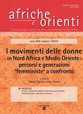 Afriche e orienti (2016). Vol. 1: movimenti delle donne in Nord Africa e Medio Oriente: percorsi e generazioni «femministe» a confronto, I.