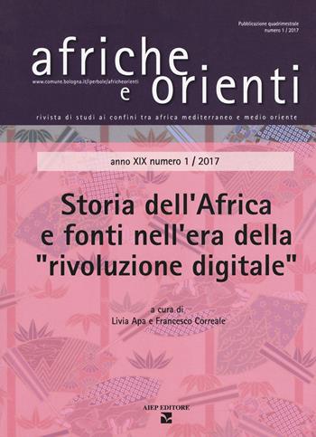 Afriche e orienti (2017). Vol. 1: Storia dell'Africa e fonti nell'era della «rivoluzione digitale»  - Libro Aiep 2018, Afriche e Orienti | Libraccio.it