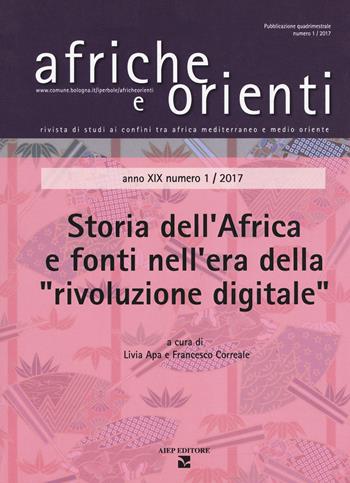 Afriche e orienti (2017). Vol. 1: Storia dell'Africa e fonti nell'era della «rivoluzione digitale»  - Libro Aiep Editore 2018, Afriche e Orienti | Libraccio.it