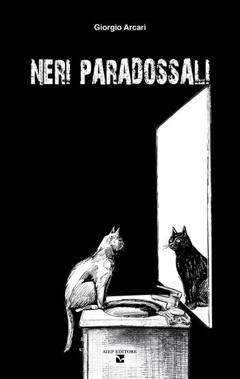 Neri paradossali - Giorgio Arcari - Libro Aiep Editore 2018, Acta minima | Libraccio.it