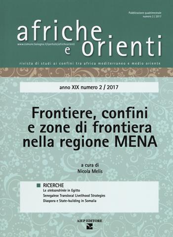 Afriche e orienti (2017). Vol. 2: Frontiere, confini e zone di frontiera nella regione MENA  - Libro Aiep Editore 2018, Afriche e Orienti | Libraccio.it