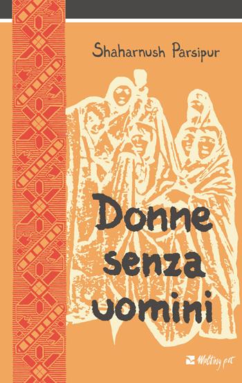 Donne senza uomini. Nuova ediz. - Shahrnush Parsipur - Libro Aiep 2019 | Libraccio.it