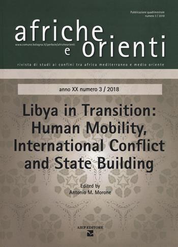 Afriche e Orienti (2018). Vol. 3: Libya in transition. Human mobility. International conflict and State building  - Libro Aiep Editore 2019, Afriche e Orienti | Libraccio.it