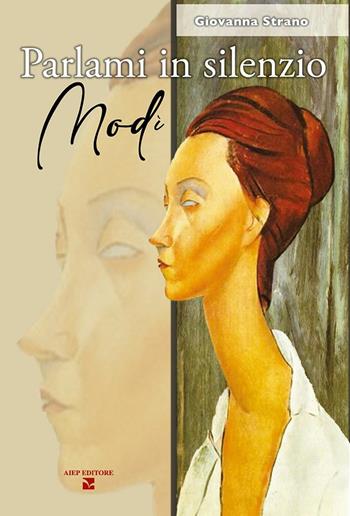 Parlami in silenzio Modì - Giovanna Strano - Libro Aiep Editore 2020, I caribù | Libraccio.it