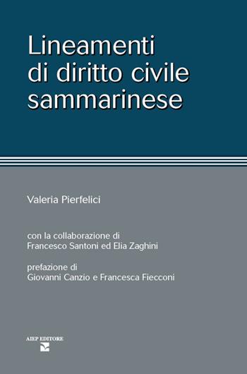 Lineamenti di diritto civile sammarinese - Valeria Pierfelici - Libro Aiep Editore 2023, Cultura, arte e storia | Libraccio.it