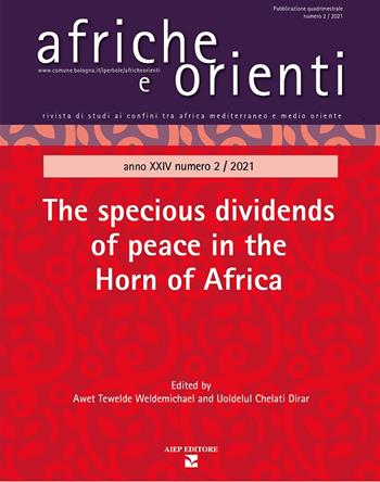 Afriche e Orienti. Ediz. italiana e inglese (2021). Vol. 2: The specious dividends of peace in the Horn of Africa  - Libro Aiep Editore 2023, Afriche e Orienti | Libraccio.it