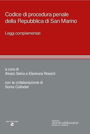 Codice di procedura penale della Repubblica di San Marino - Alvaro Selva, Eleonora Rossini - Libro Aiep Editore 2023, Cultura, arte e storia | Libraccio.it