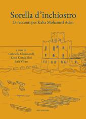 Sorella d'inchiostro. 23 racconti per Kaha Mohamed Arden