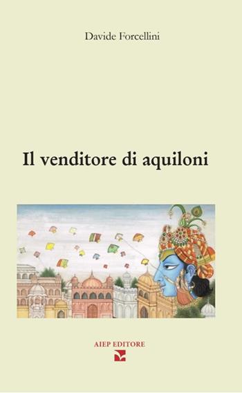 Il venditore di aquiloni - Davide Forcellini - Libro Aiep Editore 2025, I caribù | Libraccio.it