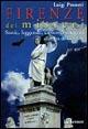 Firenze dei misteri. Storie, leggende, curiosità e segreti - Luigi Pruneti - Libro Le Lettere 2006 | Libraccio.it