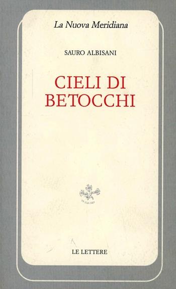 Cieli di Betocchi - Sauro Albisani - Libro Le Lettere 2006, La nuova meridiana. S. saggi cult. cont. | Libraccio.it