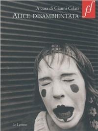 Alice disambientata  - Libro Le Lettere 2007, Fuori formato | Libraccio.it