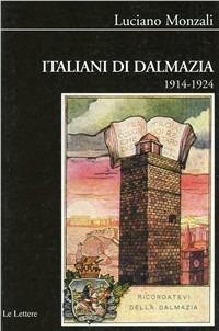 Italiani di Dalmazia (1914-1924) - Luciano Monzali - Libro Le Lettere 2007, Biblioteca di Nuova Storia Contemporanea | Libraccio.it