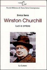 Winston Churchill. Luci e ombre - Enrico Serra - Libro Le Lettere 2007, Il salotto di Clio | Libraccio.it